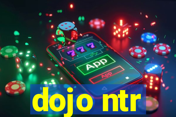 dojo ntr